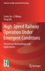 Image for High-Speed Railway Operation Under Emergent Conditions : Theoretical Methodology and Applications