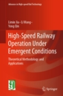 Image for High-Speed Railway Operation Under Emergent Conditions: Theoretical Methodology and Applications