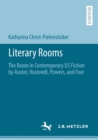 Image for Literary Rooms : The Room in Contemporary US Fiction by Auster, Hustvedt, Powers, and Foer