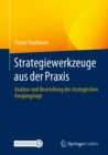 Image for Strategiewerkzeuge Aus Der Praxis: Analyse Und Beurteilung Der Strategischen Ausgangslage