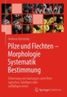 Image for Pilze und Flechten – Morphologie, Systematik, Bestimmung : Erkennung von Gattungen samt ihrer typischen, haufigen oder auffalligen Arten