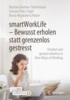Image for smartWorkLife - Bewusst erholen statt grenzenlos gestresst: Flexibel und gesund arbeiten in New Ways of Working
