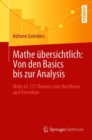 Image for Mathe Ubersichtlich: Von Den Basics Bis Zur Analysis: Mehr Als 175 Themen Zum Nachlesen Und Verstehen