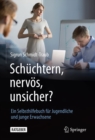 Image for Schuchtern, Nervos, Unsicher?: Ein Selbsthilfebuch Fur Jugendliche Und Junge Erwachsene