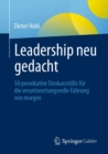 Image for Leadership Neu Gedacht: 50 Provokative Denkanstoe Fur Die Verantwortungsvolle Fuhrung Von Morgen