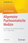 Image for Allgemeine Psychosomatische Medizin : Krankheiten des verkorperten Selbst im 21. Jahrhundert