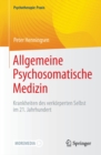 Image for Allgemeine Psychosomatische Medizin: Krankheiten Des Verkorperten Selbst Im 21. Jahrhundert