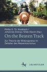 Image for On the Beaten Track: Zur Theorie der Bildungsreise im Zeitalter des Massentourismus