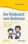 Image for Der Kinderarzt Vom Bodensee - Medizinische Tipps Fur Eltern: Husten, Fieber, Impfungen &amp; Co
