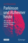 Image for Parkinson und Alzheimer heute : Was wir uber Neurodegeneration und ihre Therapie wissen
