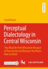 Image for Perceptual Dialectology in Central Wisconsin: &#39;You Must Be from Wisconsin Because of Your Accent and Because You Know How to Drink&#39;