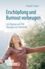 Image for Erschöpfung Und Burnout Vorbeugen - Mit Qigong Und TCM: Übungen Zur Selbsthilfe