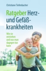 Image for Ratgeber Herz- Und Gefakrankheiten: Wie Sie Entstehen Und Was Man Dagegen Tun Kann