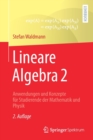 Image for Lineare Algebra 2 : Anwendungen und Konzepte fur Studierende der Mathematik und Physik