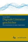 Image for Digitale Literaturgeschichte: Eine Versuchsreihe Mit Sieben Experimenten