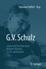Image for G. V. Schulz : Leben und Forschen eines Polymer-Pioniers im 20. Jahrhundert