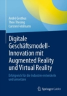 Image for Digitale Geschaftsmodell-Innovation mit Augmented Reality und Virtual Reality : Erfolgreich fur die Industrie entwickeln und umsetzen
