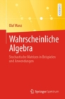 Image for Wahrscheinliche Algebra : Stochastische Matrizen in Beispielen und Anwendungen