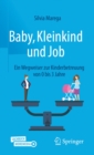 Image for Baby, Kleinkind Und Job: Ein Wegweiser Zur Kinderbetreuung Von 0 Bis 3 Jahre
