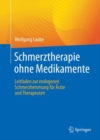 Image for Schmerztherapie Ohne Medikamente: Leitfaden Zur Endogenen Schmerzhemmung Fur Arzte Und Therapeuten