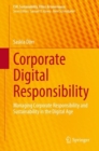 Image for Corporate Digital Responsibility : Managing Corporate Responsibility and Sustainability in the Digital Age