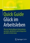 Image for Quick Guide Gluck Im Arbeitsleben: Wie Der Arbeitsalltag in Unternehmen Gesunder, Glucklicher Und Erfolgreicher Gestaltet Werden Kann
