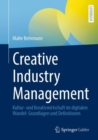 Image for Creative Industry Management : Kultur- und Kreativwirtschaft im digitalen Wandel: Grundlagen und Definitionen