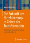 Image for Die Zukunft Des Nutzfahrzeugs in Zeiten Der Transformation: Analyse Von Herausforderungen Und Erfolgsfaktoren