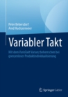 Image for Variabler Takt: Mit Dem VarioTakt Varianz Beherrschen Bei Grenzenloser Produktindividualisierung