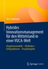 Image for Hybrides Innovationsmanagement Fur Den Mittelstand in Einer VUCA-Welt: Vorgehensmodelle - Methoden - Erfolgsfaktoren - Praxisbeispiele