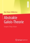 Image for Abstrakte Galois-Theorie : Gruppen, Ringe, Koerper