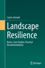 Image for Landscape Resilience : Basics, Case Studies, Practical Recommendations