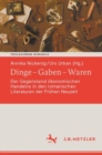 Image for Dinge - Gaben - Waren: Der Gegenstand Okonomischen Handelns in Den Romanischen Literaturen Der Fruhen Neuzeit