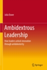Image for Ambidextrous Leadership: How Leaders Unlock Innovation Through Ambidexterity