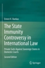 Image for The state immunity controversy in international law  : private suits against sovereign states in domestic courts