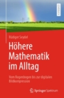 Image for Hohere Mathematik Im Alltag: Vom Regenbogen Bis Zur Digitalen Bildkompression