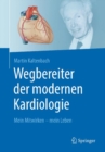 Image for Wegbereiter der modernen Kardiologie : Mein Mitwirken - mein Leben