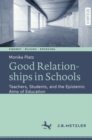 Image for Good Relationships in Schools: Teachers, Students, and the Epistemic Aims of Education