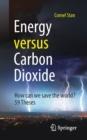 Image for Energy versus Carbon Dioxide : How can we save the world? 59 Theses