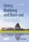 Image for Stress, Mobbing Und Burn-Out: Umgang Mit Leistungsdruck - Belastungen Im Beruf Meistern