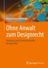Image for Ohne Anwalt zum Designrecht : Anleitung zum Erwerb wertvoller Designrechte