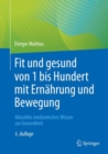 Image for Fit Und Gesund Von 1 Bis Hundert Mit Ernahrung Und Bewegung: Aktuelles Medizinisches Wissen Zur Gesundheit
