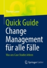 Image for Quick Guide Change Management fur alle Falle : Was uns Case Studies lehren