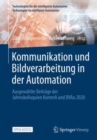 Image for Kommunikation und Bildverarbeitung in der Automation : Ausgewahlte Beitrage der Jahreskolloquien KommA und BVAu 2020