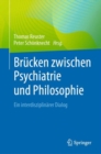 Image for Brucken zwischen Psychiatrie und Philosophie : Ein interdisziplinarer Dialog