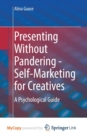 Image for Presenting Without Pandering - Self-Marketing for Creatives : A Psychological Guide