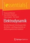 Image for Elektrodynamik : Von den Maxwell-Gleichungen uber die Elektro- und Magnetostatik zur elektromagnetischen Induktion