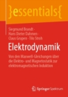 Image for Elektrodynamik: Von Den Maxwell-Gleichungen Uber Die Elektro- Und Magnetostatik Zur Elektromagnetischen Induktion