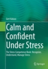 Image for Calm and Confident Under Stress: The Stress Competence Book: Recognize, Understand, Manage Stress