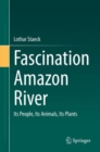 Image for Fascination Amazon River: Its People, Its Animals, Its Plants
